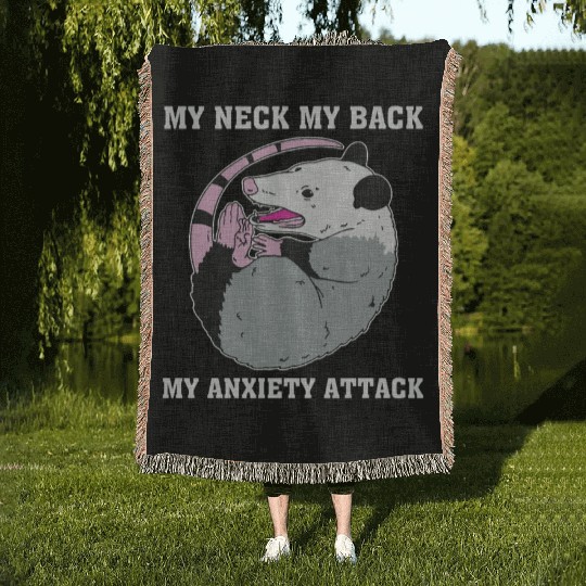 My Neck My Back My Anxiety Attack Woven Blankets
