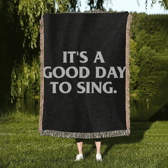 ITS A GOOD DAY TO SING Woven Blankets