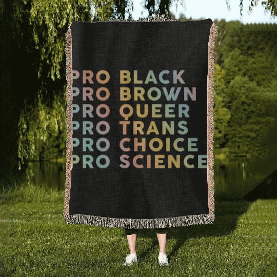 Pro Black, Brown, Queer, Trans, Choice, Science Woven Blankets