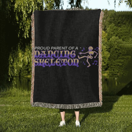proud parent of a dancing skeleton Woven Blankets
