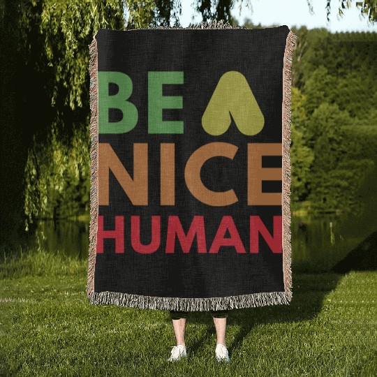 Be a nice human Woven Blankets