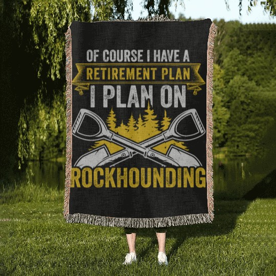 Retirement Plan Rockhounding Geologist Rockhound Woven Blankets