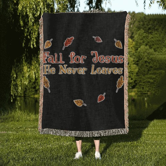Fall For Jesus, He Never Leaves 3 Woven Blankets