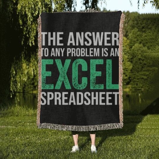 The Answer To Any Problem Is An Excel Spreadsheeta Woven Blankets