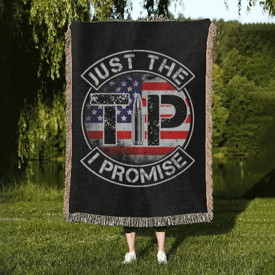 Just The Tip I Promise 2nd Amendment Patriotic US Woven Blankets