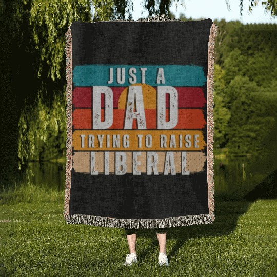 Just A Dad Trying To Raise A Liberal Woven Blankets