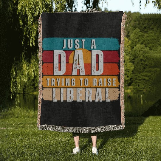 Just A Dad Trying To Raise A Liberal Woven Blankets