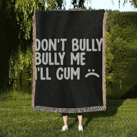 Don t bully me I ll cum 1 Woven Blankets