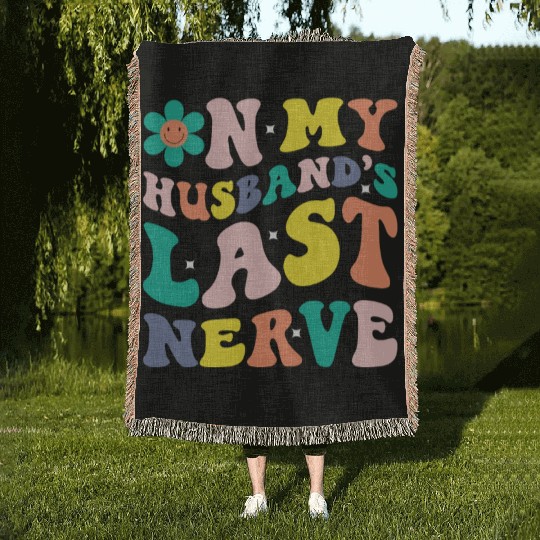 On My Husband s Last Nerve Woven Blankets