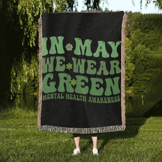 In May We Wear Green Mental Health awareness Woven Blankets