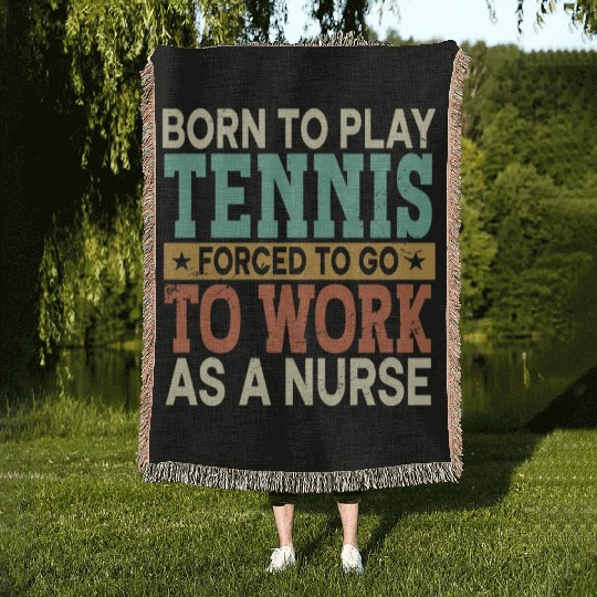 Born To Play Tennis Forced Sports Registered Nurse Woven Blankets