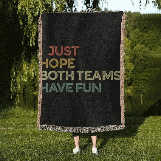 I Just Hope Both Teams Have Fun Cheer Fan Woven Blankets