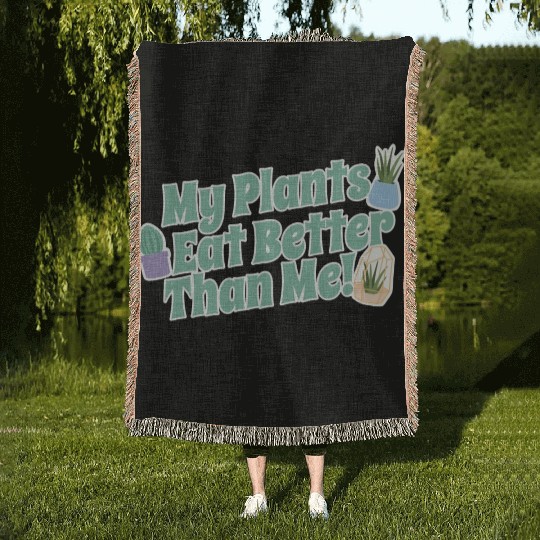 My Plants Eat Better Than Me Plant Lover Woven Blankets