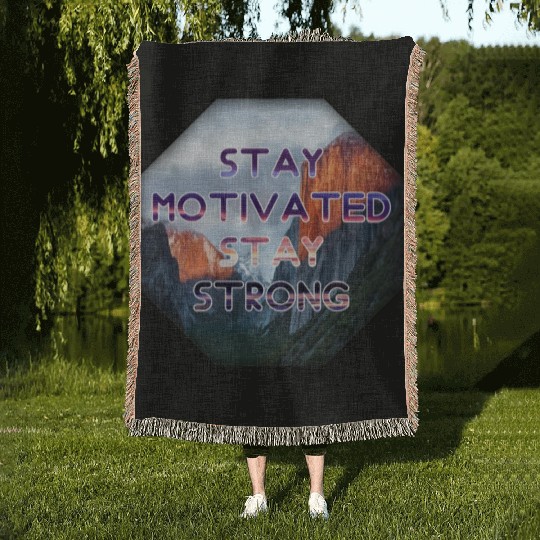 Stay motivated stay strong Woven Blankets