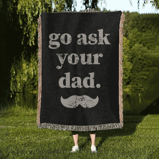 Go ask your dad Woven Blankets