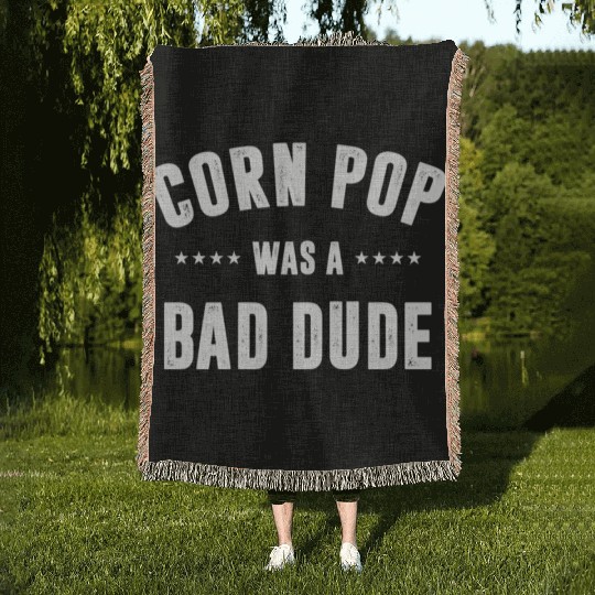 Corn Pop Was A Bad Dude Woven Blankets