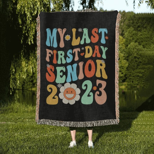 My Last First Day Senior Class Of 2023 Back To Sch Woven Blankets