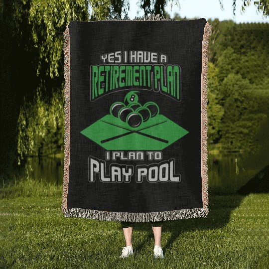 Yes I have a Retirement Plan Pool Player Billiard Woven Blankets