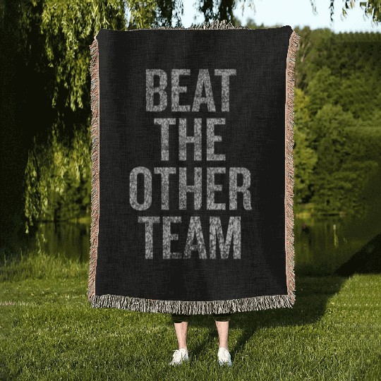 Beat The Other Team Sports Team Woven Blankets