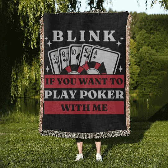 Blink 10 If You Want To Play Poker With Me Woven Blankets