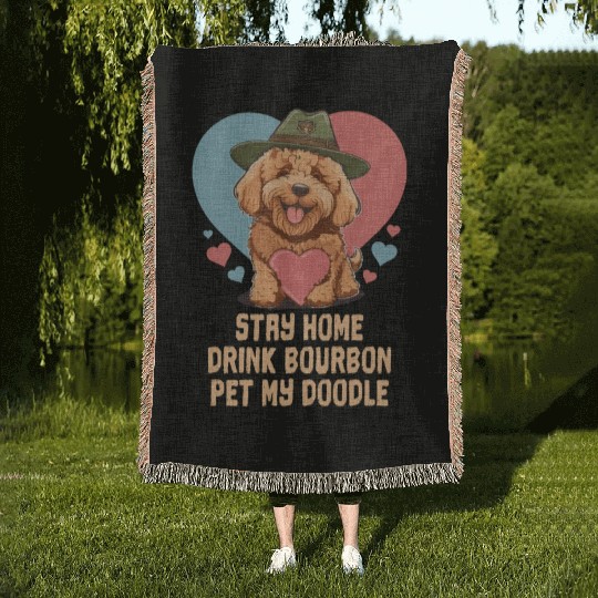 Stay Home Drink Bourbon Pet My Doodle Woven Blankets