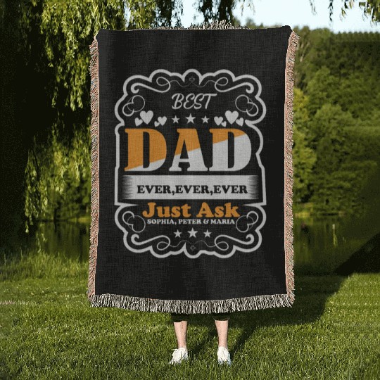 Best Dad ever ever ever Just Ask Sophia Woven Blankets