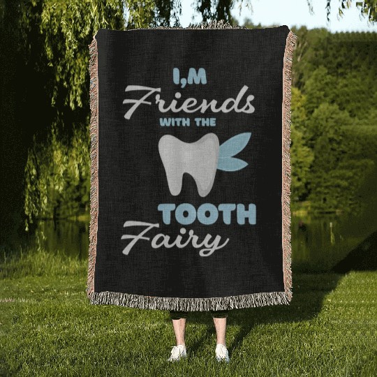 I m Friends With The Tooth Fairy Pediatric Dentist Woven Blankets