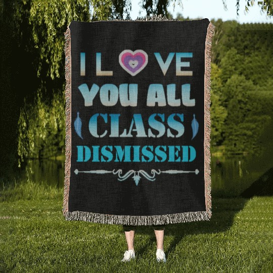 I love you all class dismissed - graduation 2023 Woven Blankets