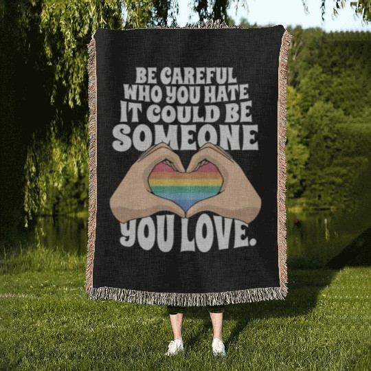 Love Rainbow Pride Flag LGBTQ Be Careful Who You Woven Blankets