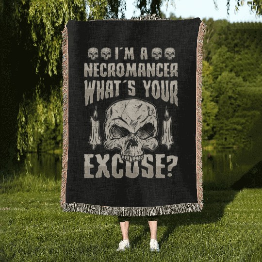 I'm A Necromancer What's Your Excuse Woven Blankets