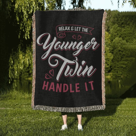 Relax And Let The younger Twin Handle It Siblings Woven Blankets