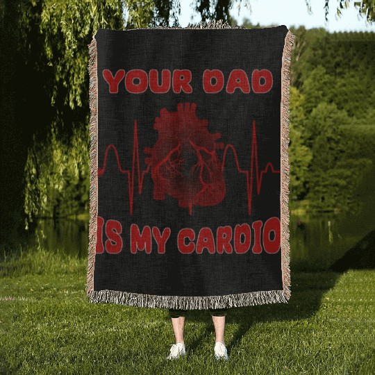 Your Dad Is My Cardio Funny Gym Saying For Fitness Woven Blankets