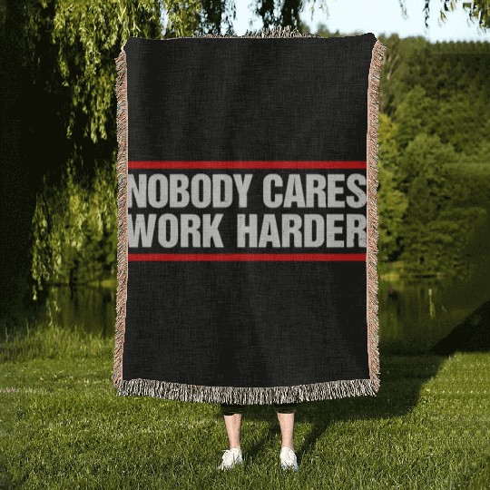 Nobody Cares Work Harder Fitness Workout Gymnobody Woven Blankets