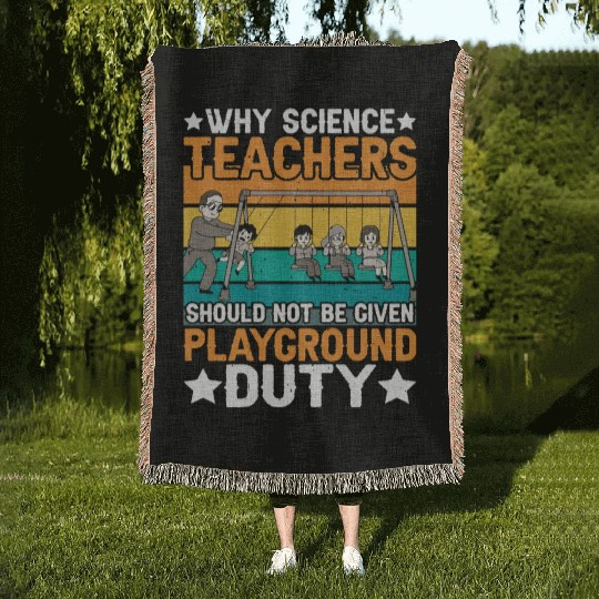 Science Teachers Should Not Have Playground Duty 8 Woven Blankets