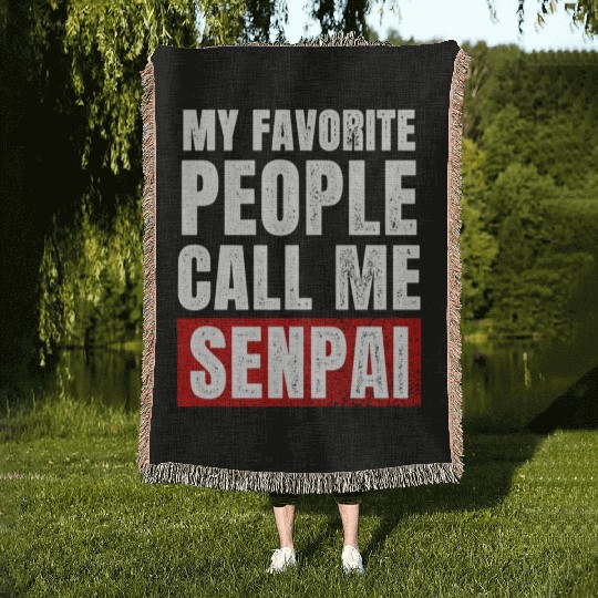 My Favorite People Call Me Senpai Funny Fathers Woven Blankets
