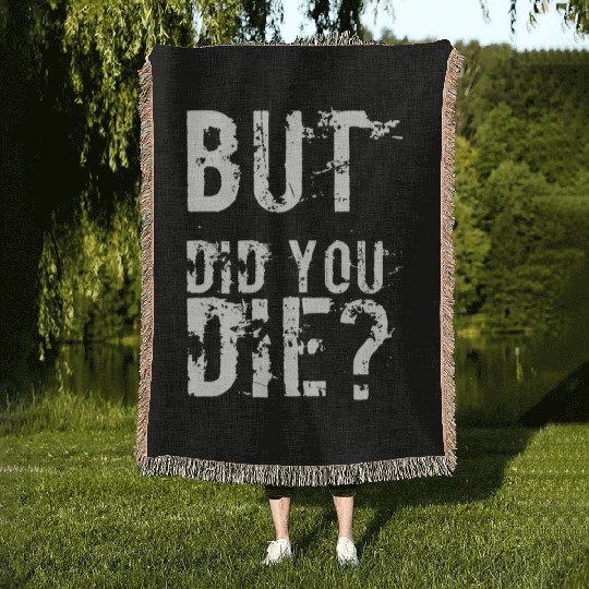 But Did You Die Workout Fitness Gym Woven Blankets