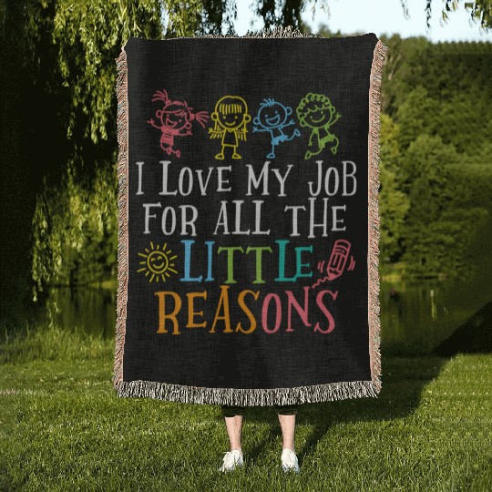 Teacher I Love My Job For All The Little Reasons Woven Blankets