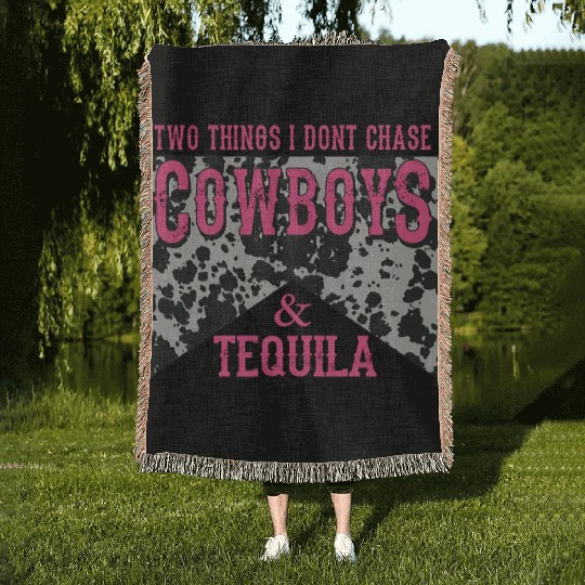 Things I Don'T Chase Cowboys Tequila Woven Blankets