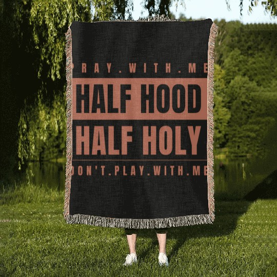 Half Hood Half Holy - Pray With Me Don'T Play Woven Blankets
