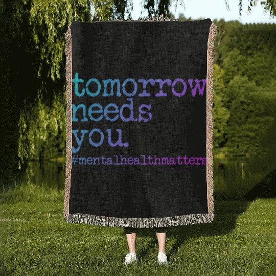 Tomorrow Needs You #MentalHealthMatters Woven Blankets