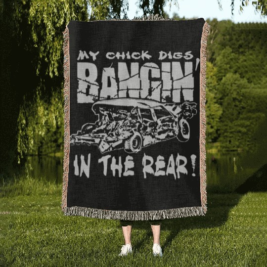 My Chick Digs Bangin' In The Rear Demolition Derby Woven Blankets