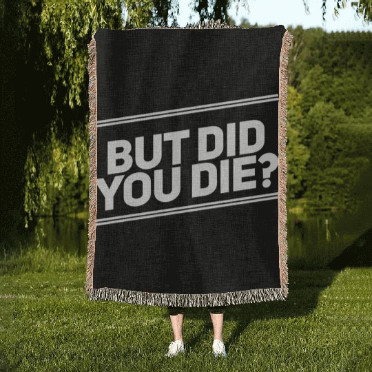 But Did You Die Workout Fitness Gym Woven Blankets