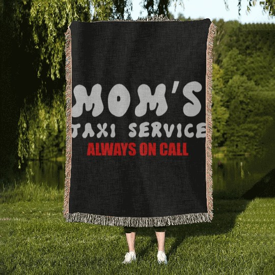 Moms Taxi Service Always On Call Woven Blankets