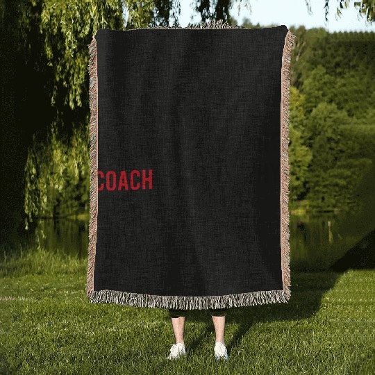 Because I m The Coach That s Why Funny Dad Woven Blankets