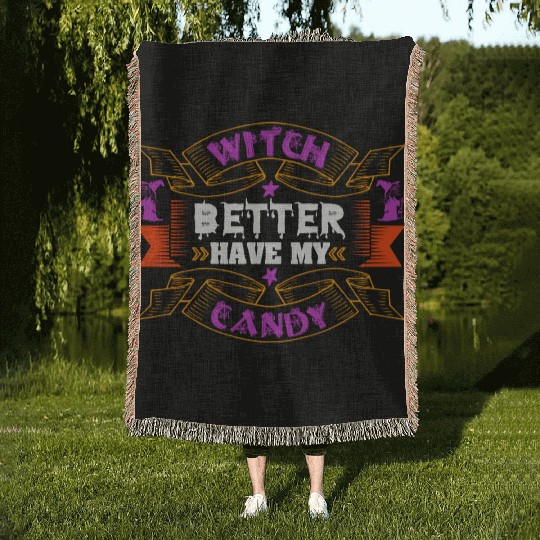 Witch Better Have My Candy Woven Blankets