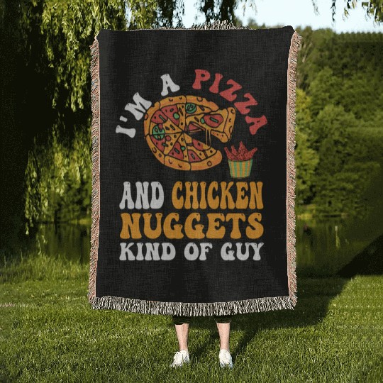 I'M A Pizza And Chicken Nuggets Kind Of Guy Woven Blankets