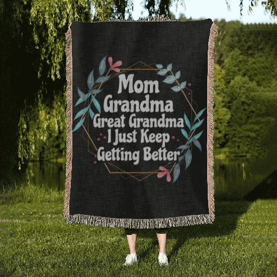 Mom Grandma Great Grandma I Just Keep Getting Woven Blankets