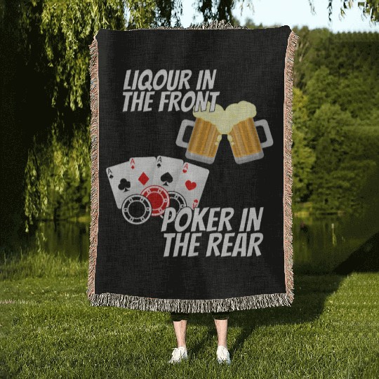 Liquor In The Front Poker In The Rear Woven Blankets