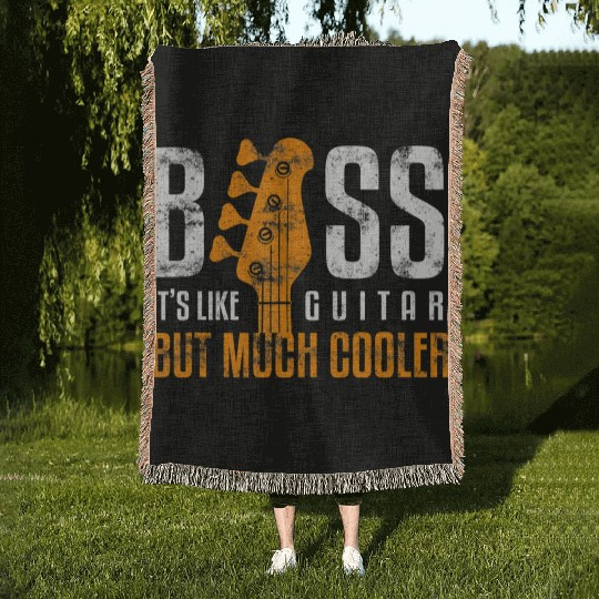 Bass Its Like Guitar But Much Cooler Bassist and Woven Blankets