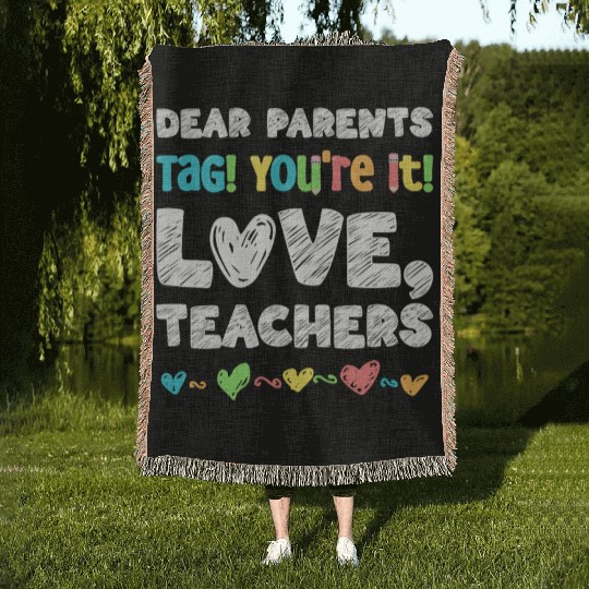 Dear Parents Tag You're It Love Teachers Woven Blankets